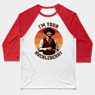 Vintage I'm Your Huckleberry Baseball T-Shirt